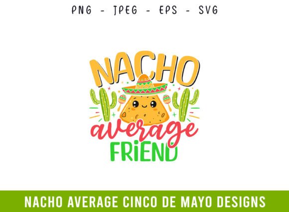 A Professional Designer Reviews Nacho Average Friend Cinco De Mayo Graphics