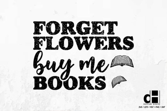 Forget Flowers Buy Me Books: A Versatile Valentine SVG for Crafts