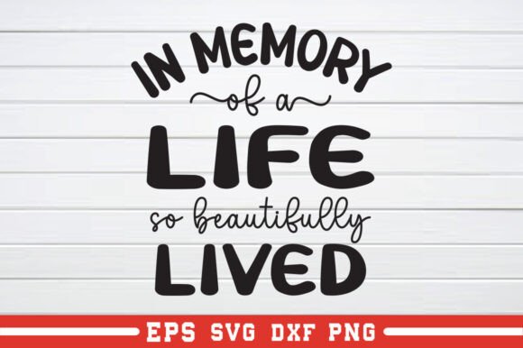 In Memory of a Life so Beautifully SVG: A Graphics Asset for Crafts