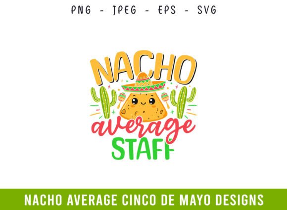 Nacho Average Staff Cinco De Mayo SVG: A Festive Graphics and Crafts Asset